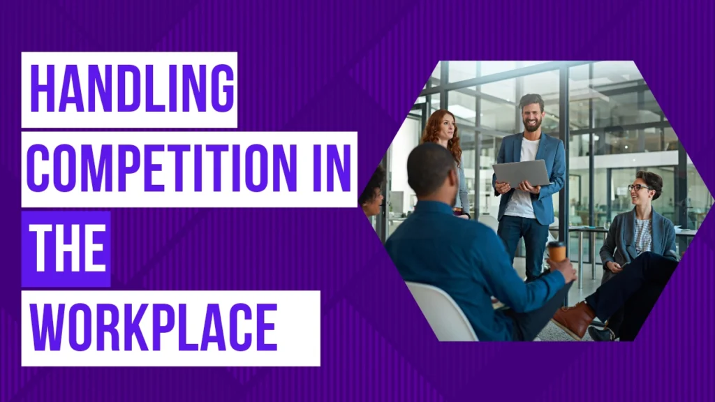 Handling Competition in the Workplace