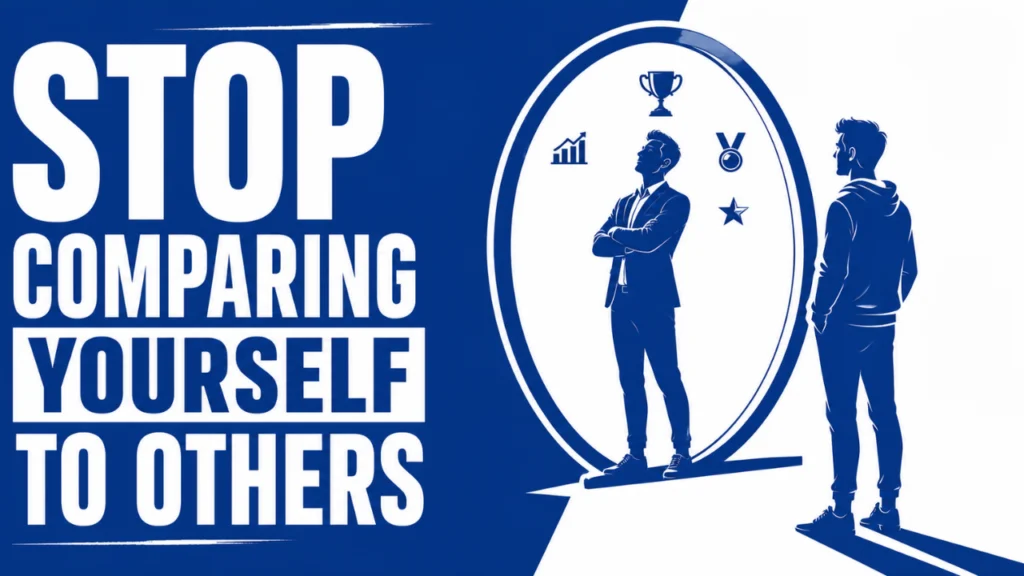 Stop comparing yourself to others and focus on personal growth and self-confidence